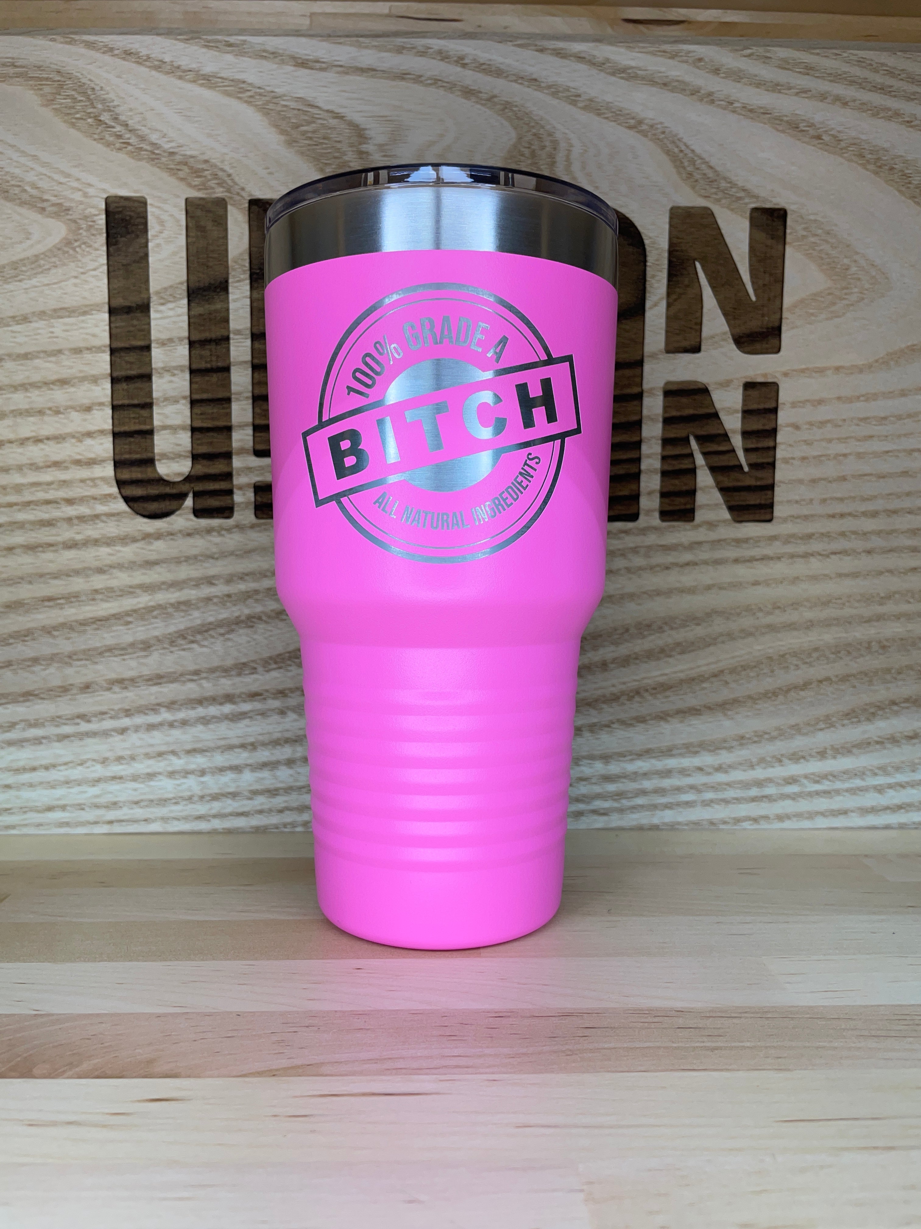 Grade A Bitch 30 oz. Insulated Tumbler